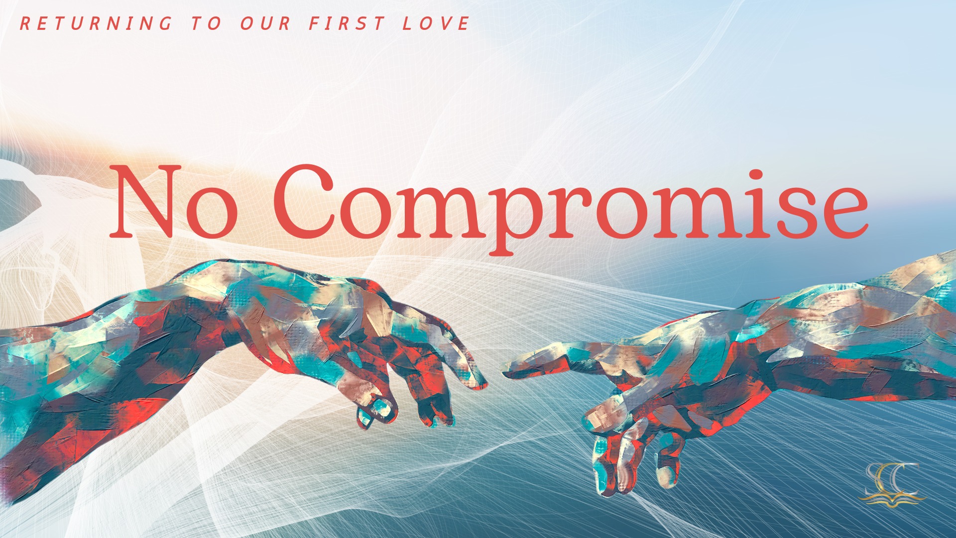 Return to Our First Love: No Compromise