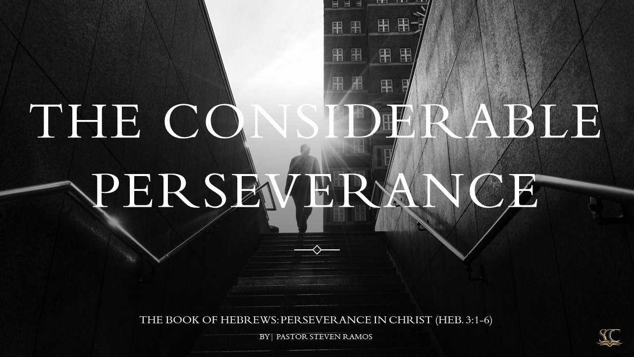 Hebrews Sermon Series | Perseverance in Christ| The Considerable Perseverance Pt.3 | Hebrews 3:1-6