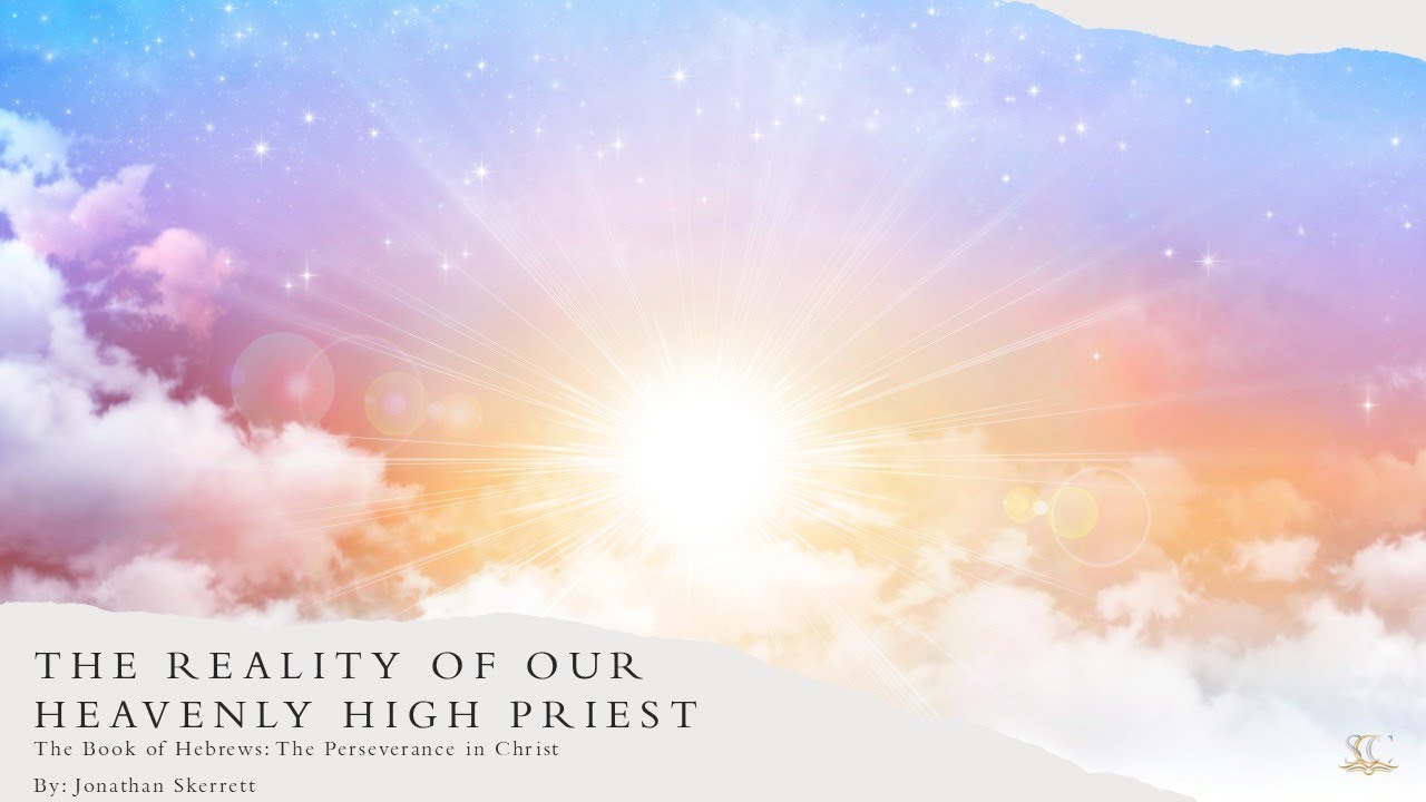 The Reality of Our Heavenly High Priest | Hebrews 8:1-6