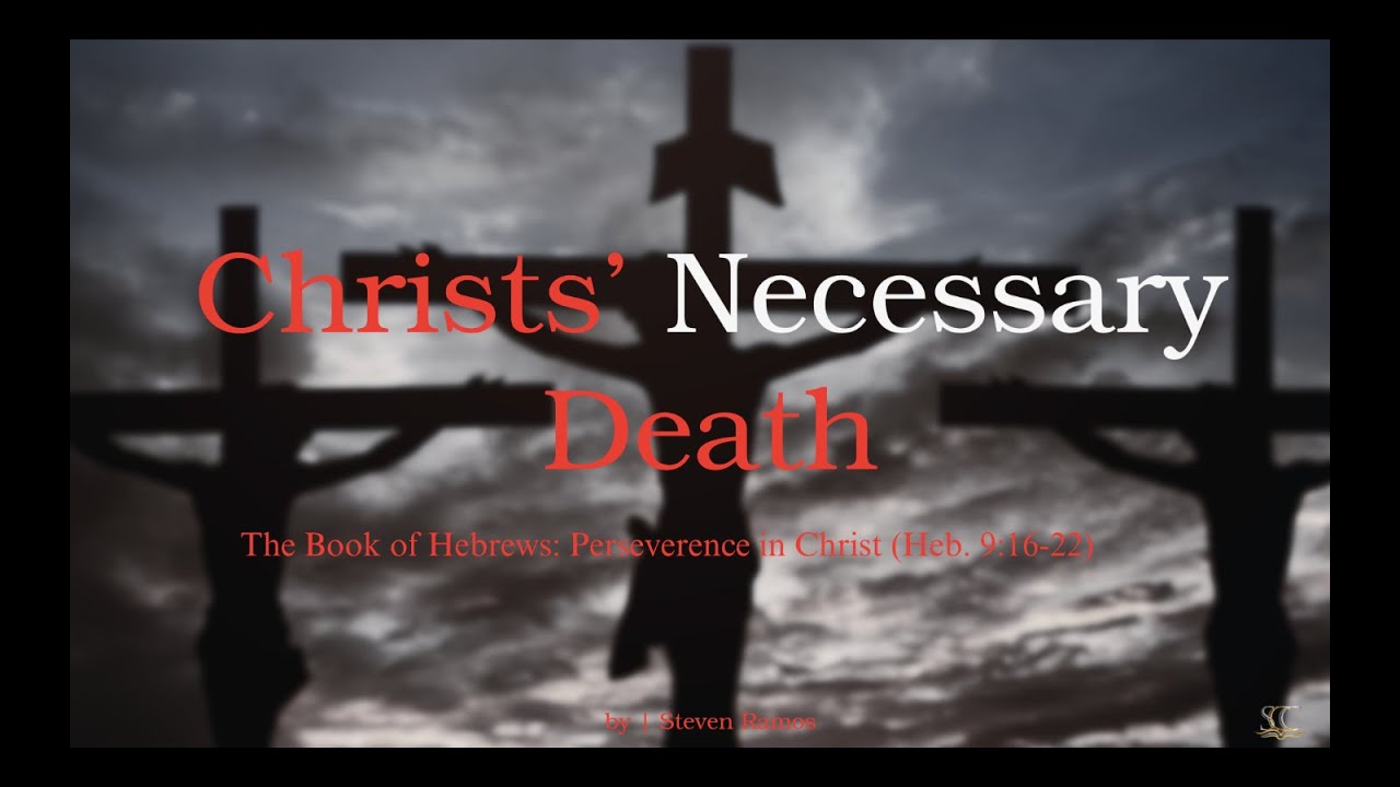 Christs' Necessary Death | Hebrews 9:16-22 | Pt.3