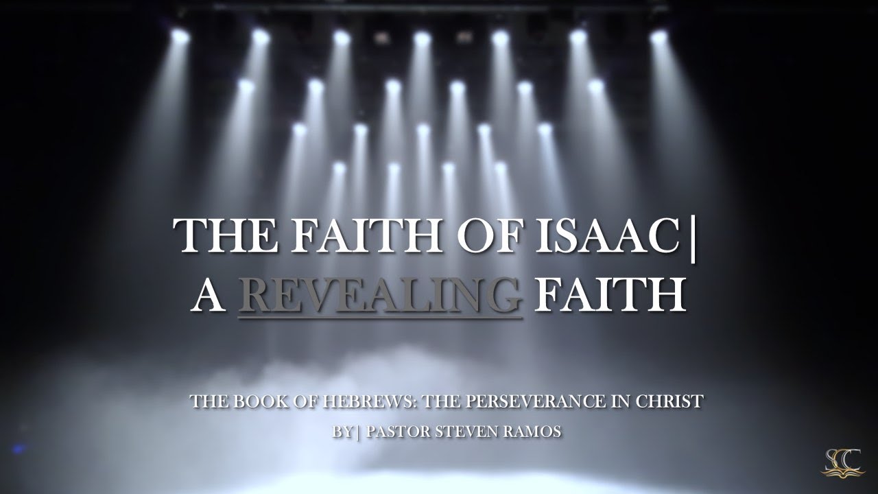 The Faith of Isaac: A Revealing Faith | Hebrews 11:20 | Pt.3